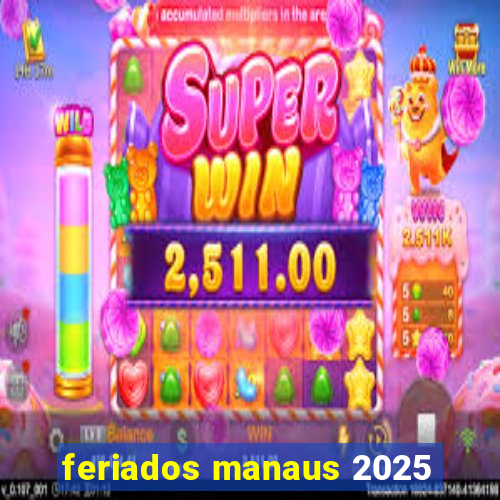 feriados manaus 2025